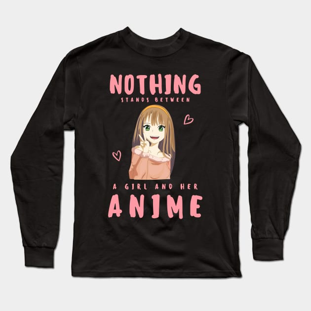 Nothing stands between a girl and her anime Long Sleeve T-Shirt by Novelty-art